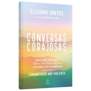 Livro - Conversas Corajosas: Como Estabelecer Limites, Lidar com Temas Dificeis e M - Santos