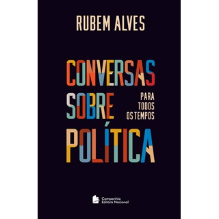 Livro Conversas Sobre Política Para Todos os Tempos - Alves - Companhia Editora Nacional