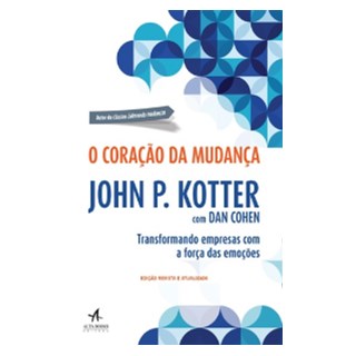 Livro Coração da Mudança, O - Kotter - Alta Books
