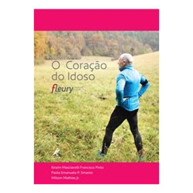 Livro - Coracao do Idoso, o - Fleury Medicina e Saude - Pinto/smanio/mathias