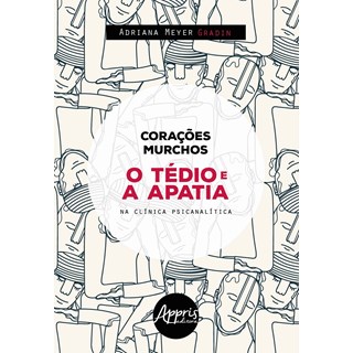 Livro - Coracoes Murchos : o Tedio e a Apatia Na Clinica Psicanalista - Gradin