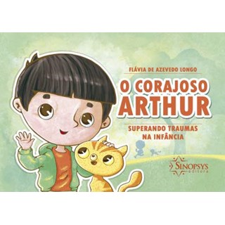 Livro - Corajoso Arthur, O: Superando Traumas Na Infancia - Longo