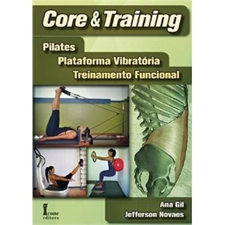 Livro - Core & Training: Pilates, Plataforma Vibratória, Treinamento Funcional - Gil