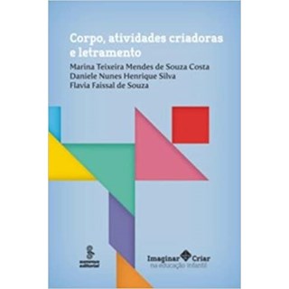 Livro - Corpo, Atividades Criadoras e Letramento - Col.imaginar e Criar Na Educacao - Costa / Souza / Silv