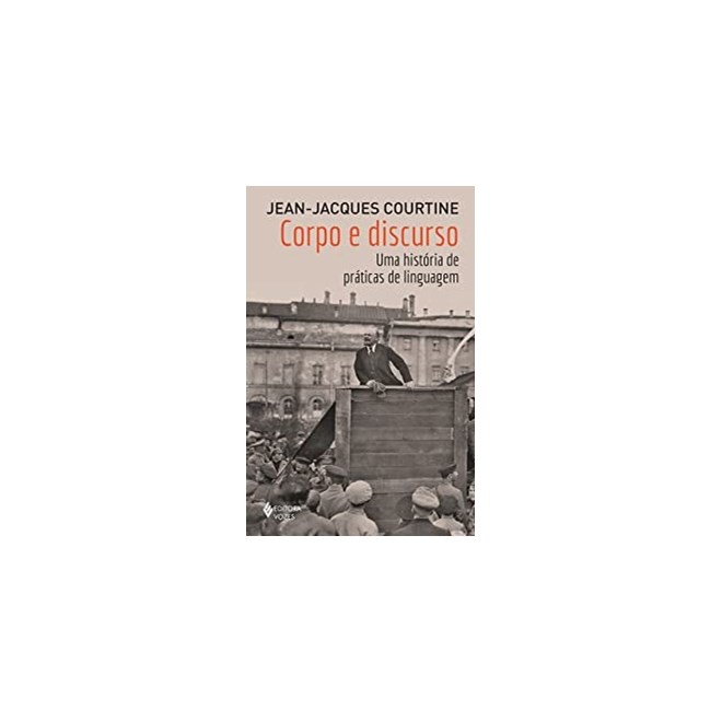 Livro - Corpo e Discurso: Uma Historia de Praticas de Linguagem - Courtine