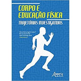 Livro - Corpo e Educacao Fisica: Trajetorias Investigativas - Ludorf/rel/silva