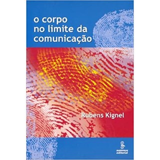 Livro - Corpo No Limite da Comunicacao, O - Kignel