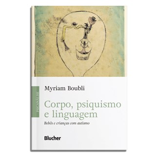 Livro Corpo, Psiquisimo e Linguagem - Boubli - Edgard Blucher
