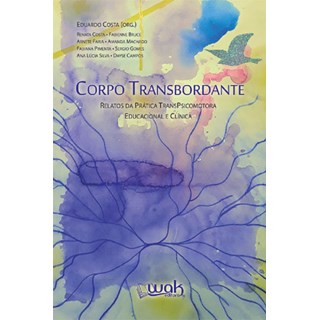 Livro - Corpo Transbordante - Relatos da Pratica Transpsicomotora Educacional E - Costa (org.)