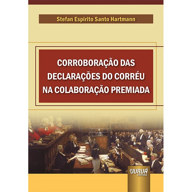 Livro Corroboração das Declarações do Corréu na Colaboração Premiada - Juruá