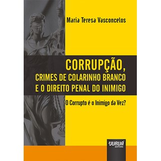 Livro - Corrupcao, Crimes de Colarinho Branco e o Direito Penal do Inimigo - Vasconcelos