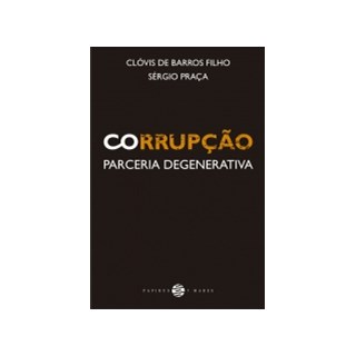 Livro - Corrupcao: Parceria Degenerativa - Barros Filho/praca