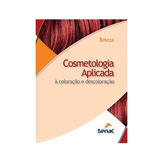 Livro - Cosmetologia Aplicada À Coloração e Descoloração Livro - Cosmetologia Aplicada À Coloração e Descoloração