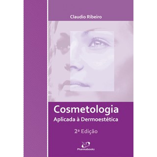 Livro - Cosmetologia Aplicada a Dermoestetica - Ribeiro