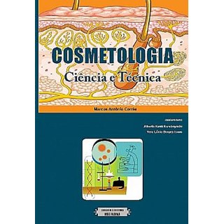Livro - Cosmetologia: Ciência e Técnica - Corrêa