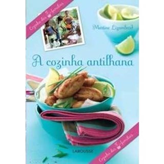 Livro Cozinha Antilhana, a - Lizambard - Larousse