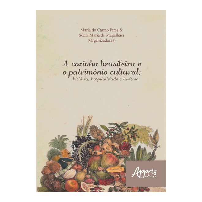 Livro - Cozinha Brasileira e o Patrimonio Cultural, a - Historia, Hospitalidade e T - Pires/magalhaes