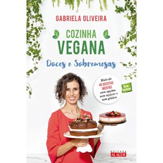 Livro - Cozinha Vegana: Doces e Sobremesas - Oliveira