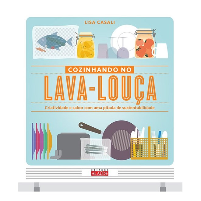 Livro - Cozinhando no lava-louça - Criatividade e sabor com uma pitada de sustentabilidade
