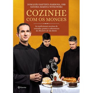 Livro - Cozinhe com os Monges - as Tradicionais Receitas do Mosteiro de Sao Bento - Dom Joao Baptista ba