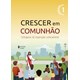 Livro - Crescer em Comunhao: Catequese de Inspiracao Catecumenal -  Vol. 1 (versao - Editora Vozes