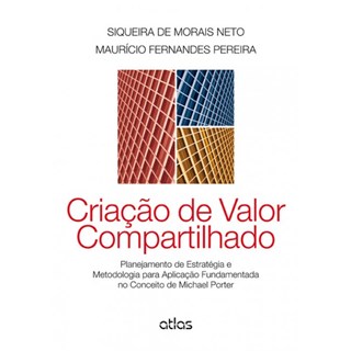 Livro - Criacao de Valor Compartilhado - Planejamento de Estrategia e Metodologia P - Morais Neto/pereira
