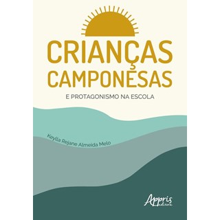 Livro - Criancas Camponesas e Protagonismo Na Escola - Melo