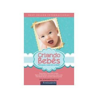 Livro - Criando Bebes - para Pais e Maes de Verdade - Chilton