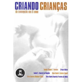 Livro - Criando Crianças da Concepção aos 6 Anos - Pereira Livro - Criando Crianças da Concepção aos 6 Anos - Pereira