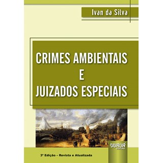 Livro - Crimes Ambientais e Juizados Especiais - Ivan da Silva