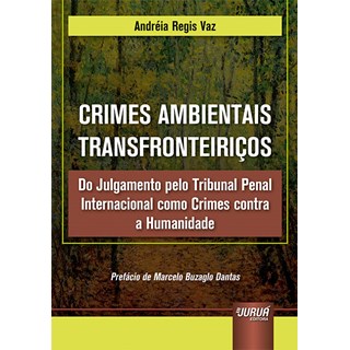 Livro - Crimes Ambientais Transfronteiricos - do Julgamento Pelo Tribunal Penal Int - Vaz