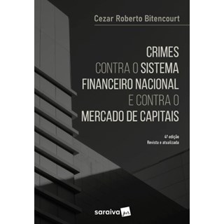 Livro - Crimes contra o Sistema Financeiro Nacional e contra o Mercado de Capitais - Bitencourt