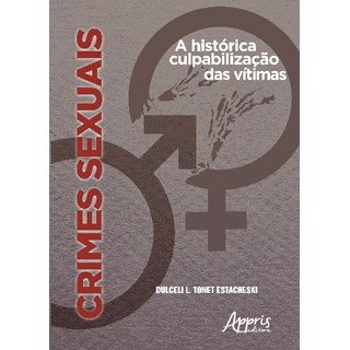 Livro - Crimes Sexuais: A Histórica Culpabilização das Vítimas - Estacheski