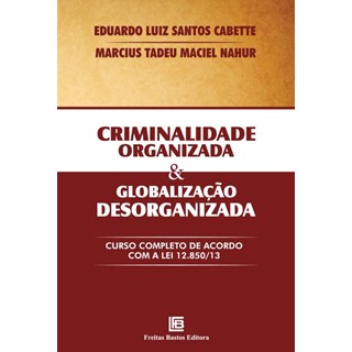 Livro - Criminalidade Organizada e Globalizacao Desorganizada - Cabette / Tadeu