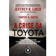 Livro - Crise da Toyota, a - Como a Toyota Enfrentou o Desafio dos Recalls e da rec - Liker/ogden