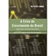 Livro - Crise de Crescimento do Brasil, A - Fgv