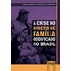 Livro - Crise do Direito de Familia Codificado No Brasil, A - Carvalho