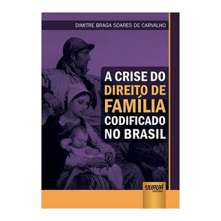 Livro - Crise do Direito de Familia Codificado No Brasil, A - Carvalho