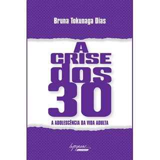 Livro - Crise Dos 30, A - A Adolescencia Da Vida Adulta - Dias
