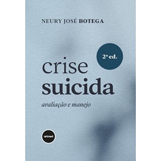 Livro - Crise Suicida: Avaliacao e Manejo - Botega