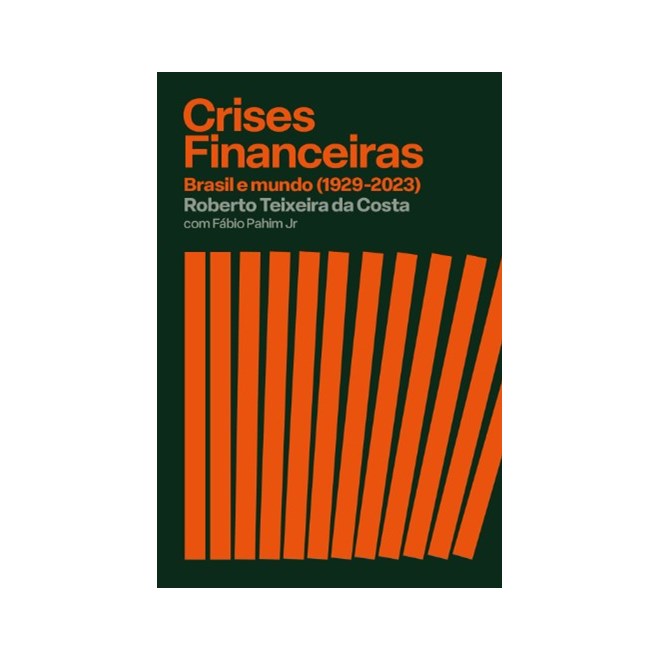 Livro - Crises Financeiras: Brasil e Mundo (1929-2023) - Costa/pahim Jr.