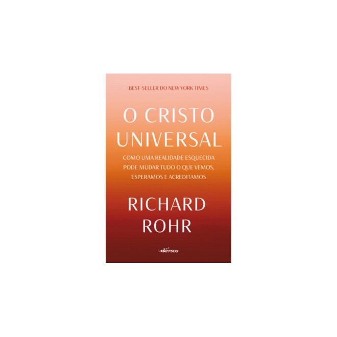 Livro - Cristo Universal, O: Como Uma Realidade Esquecida Pode Mudar Tudo o Que Vem - Rohr
