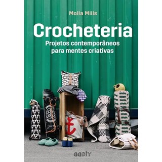Livro - Crocheteria - Projetos Contemporaneos para Mentes Criativas - Mills