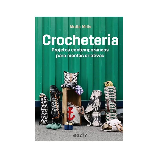 Livro - Crocheteria - Projetos Contemporaneos para Mentes Criativas - Mills