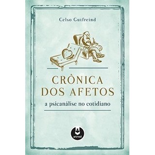 Livro - Cronica dos Afetos - a Psicanalise No Cotidiano - Gutfreind