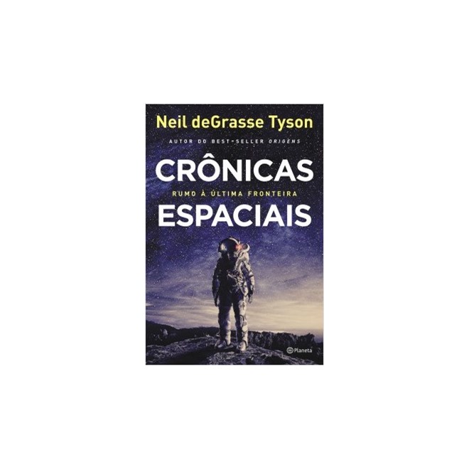 Livro - Crônicas Espaciais: Rumo a Última Fronteira - Tyson