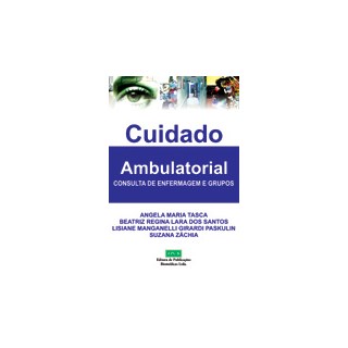 Livro - Cuidado Ambulatorial - Consulta de Enfermagem e Grupos - Tasca