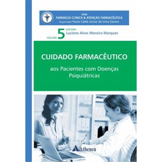Livro - Cuidado Farmacêutico Aos Pacientes com Doenças Psiquiátricas Vol. 5 - Marques