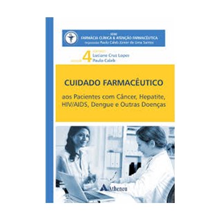 Livro - Cuidado Farmacêutico Pacientes com Câncer, Hepatite, HIV/Aids, Dengue e Outras Doenças Vol. 4 - Lopes
