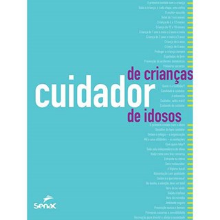 Livro - Cuidador de Criancas / Cuidador de Idosos - Orientacoes, Rotinas e Tecnicos - Senac Sao Paulo